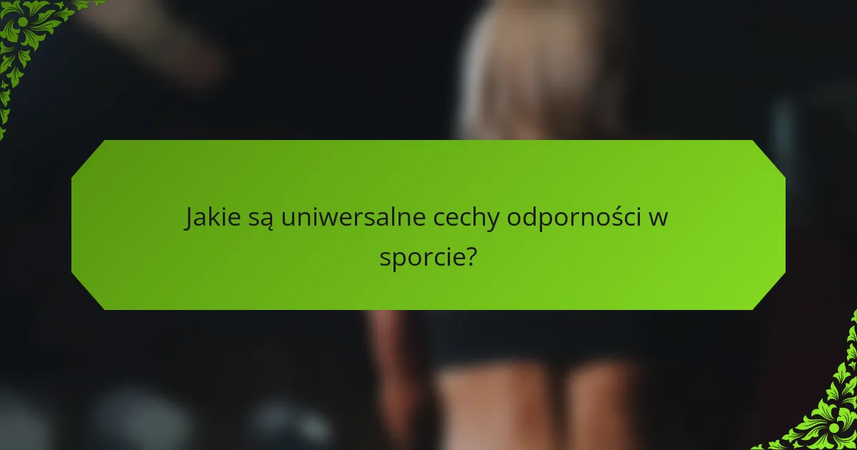 Jakie są uniwersalne cechy odporności w sporcie?
